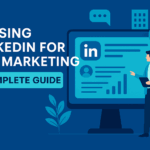 Using LinkedIn for B2B Marketing: Complete Guide
