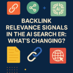 Backlink Relevance Signals in the AI Search Era: What’s Changing?