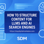 How to Structure Content for LLMs and AI Search Engines