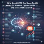 Why Smart SEOs Are Using Reddit for Backlink Opportunities and Niche Traffic Growth