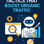 AI-Driven SEO Tactics That Boost Organic Traffic