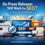 Do Press Releases Still Work for SEO? 9 Things You Should Know