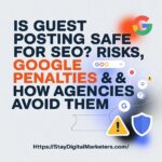 Is Guest Posting Safe for SEO Risks, Google Penalties & How Agencies Avoid Them