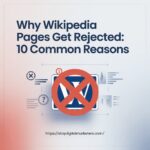 Why Wikipedia Pages Get Rejected 10 Common Reasons