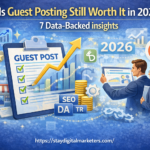 Is Guest Posting Still Worth It in 2026? 7 Data-Backed Insights