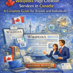 Wikipedia Page Creation Services in Canada: A Complete Guide for Brands and Individuals