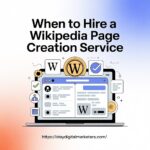 When to Hire a Wikipedia Page Creation Service