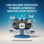 Link Building Strategies to Make AI Models Mention Your Website