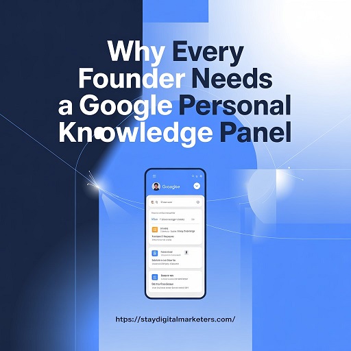 Why Every Founder Needs a Google Personal Knowledge Panel