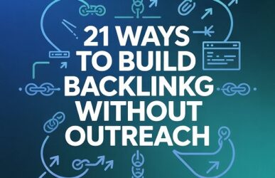 21 Ways to Build Backlinks Without Outreach